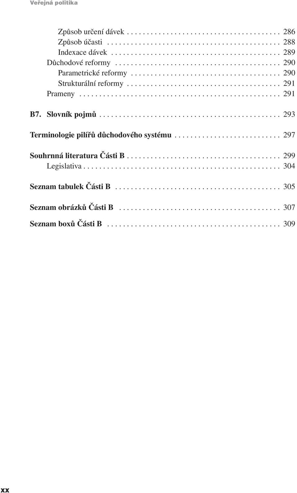 .. 291 B7. Slovník pojmů... 293 Terminologie pilířů důchodového systému.