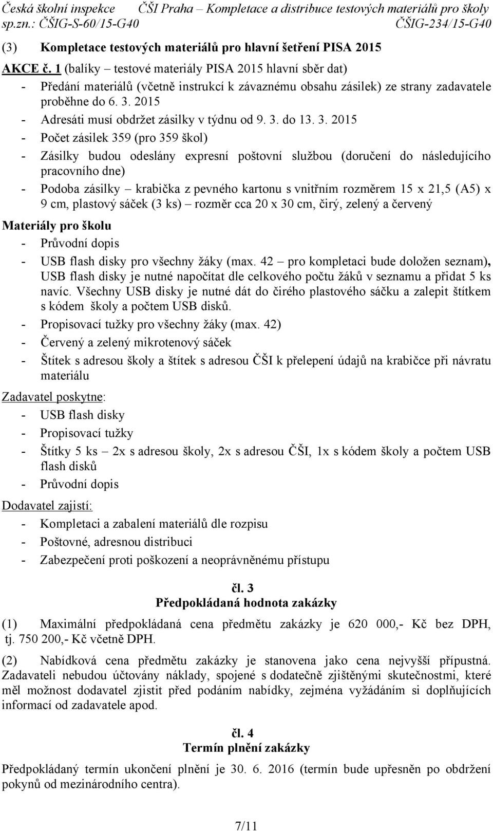 2015 - Adresáti musí obdržet zásilky v týdnu od 9. 3.