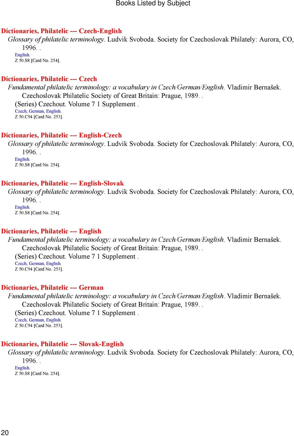 . (Series) Czechout. Volume 7 1 Supplement. Czech, German, Z 50.C94 [Card No. 253]. Dictionaries, Philatelic --- English-Czech Glossary of philatelic terminology. Ludvik Svoboda.