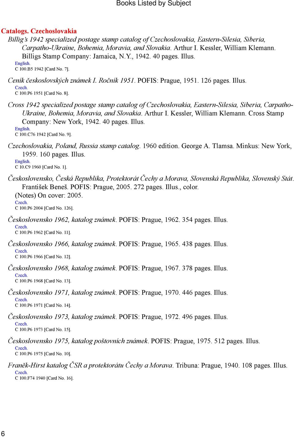 P6 1951 [Card No. 8]. Cross 1942 specialized postage stamp catalog of Czechoslovakia, Eastern-Silesia, Siberia, Carpatho- Ukraine, Bohemia, Moravia, and Slovakia. Arthur I. Kessler, William Klemann.