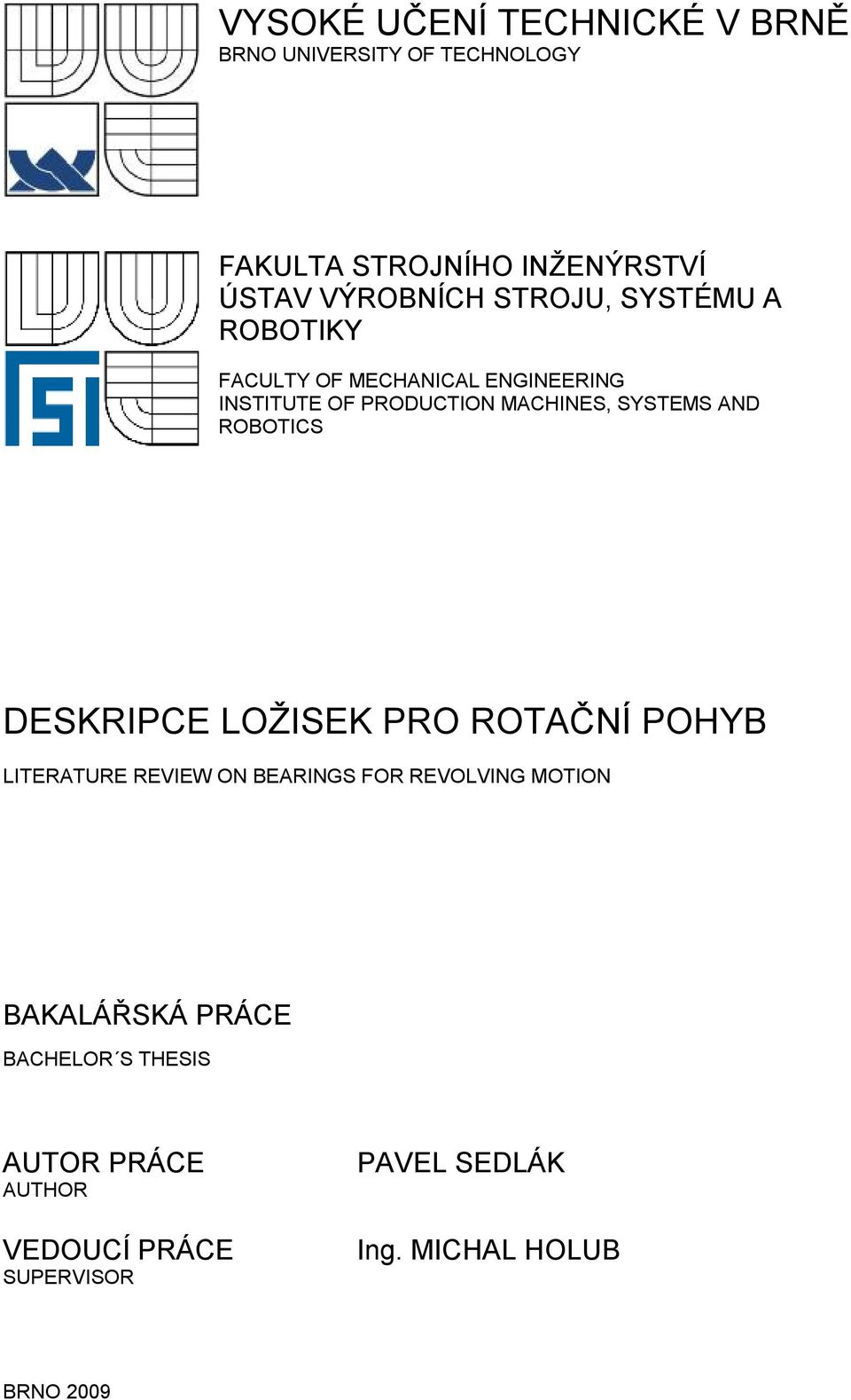 MACHINES, SYSTEMS AND ROBOTICS DESKRIPCE LOŽISEK PRO ROTAČNÍ POHYB LITERATURE REVIEW ON BEARINGS FOR