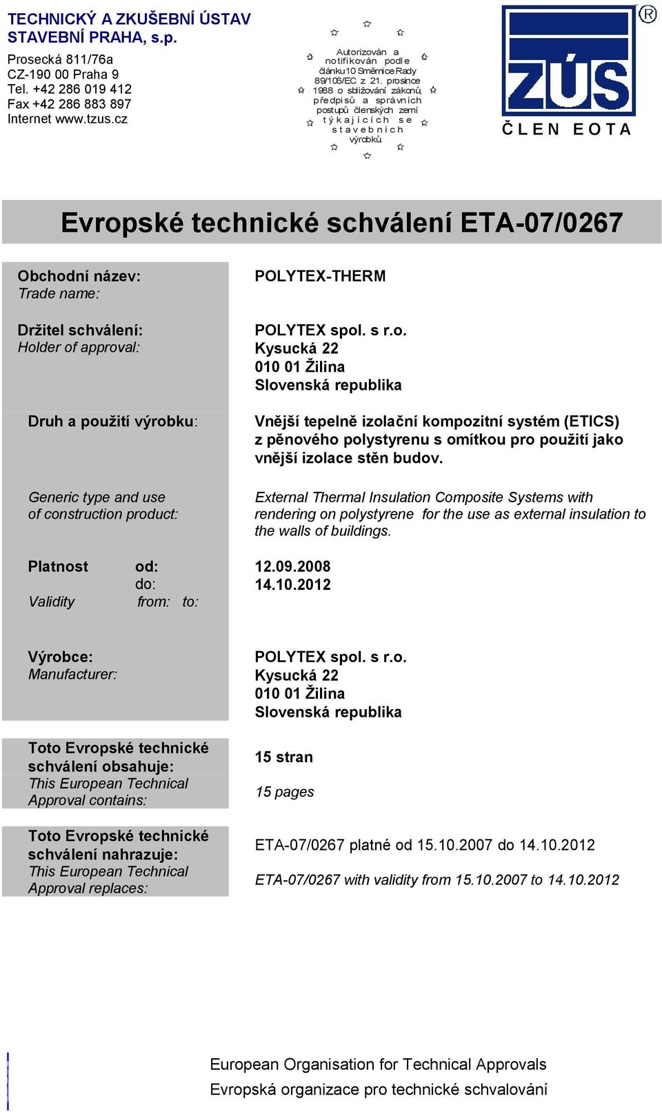 prosince 1988 o sbližování zákonů, předpisů a správních postupů členských zemí t ý k a j í c í c h s e s t a v e b n í c h výrobků.