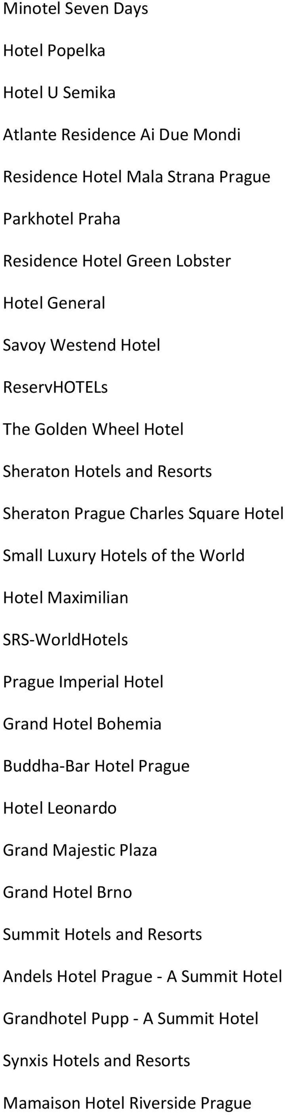 Hotels of the World Hotel Maximilian SRS-WorldHotels Prague Imperial Hotel Grand Hotel Bohemia Buddha-Bar Hotel Prague Hotel Leonardo Grand Majestic Plaza
