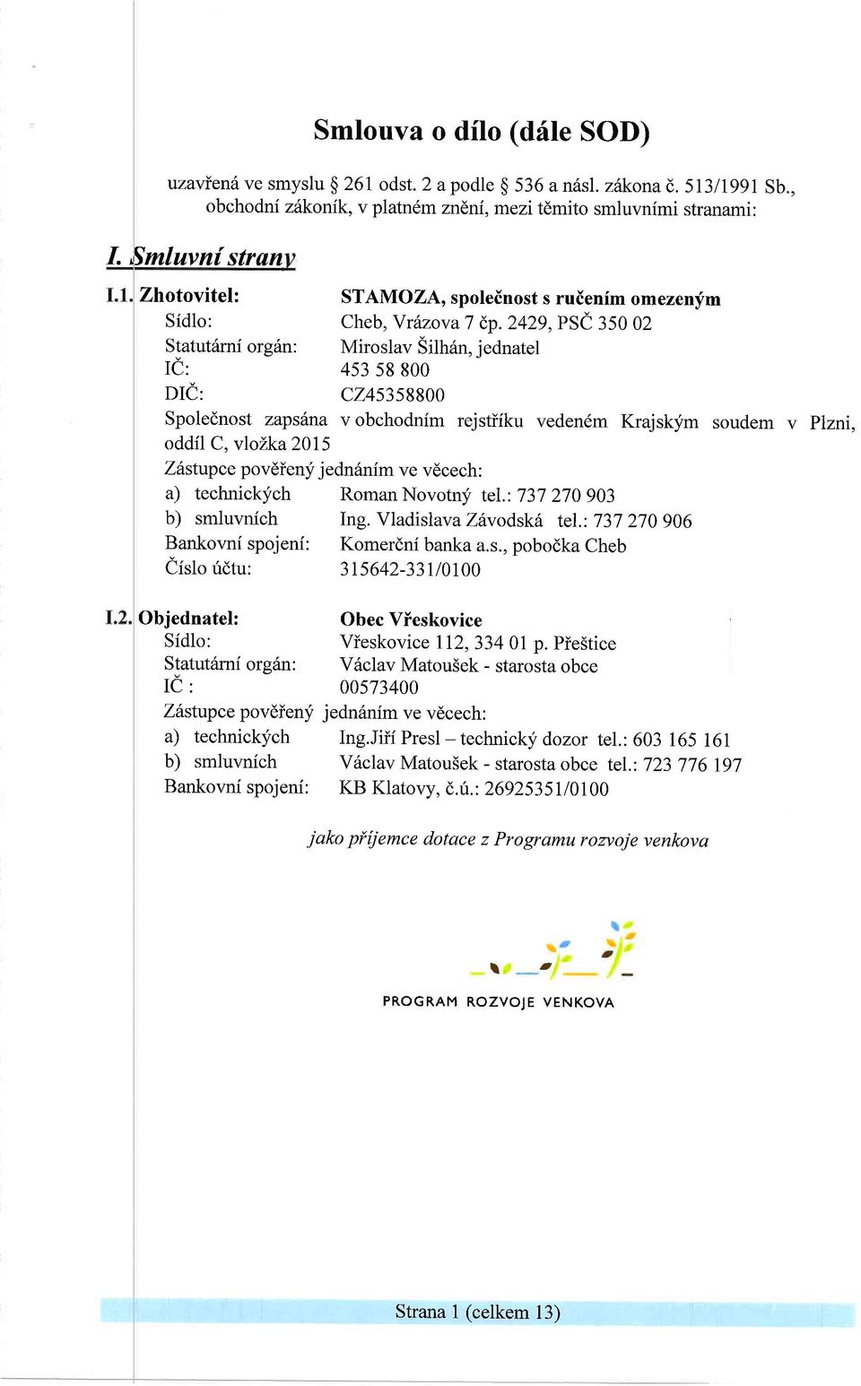 2429,psc 350 02 Statut6rnf orgin: Miroslav Silh6n, jednatel Ie: 453 58 800 C24s3s8800 DIi: STAMOZA, spoleinost s ruienim omezenym Spolednost zapsdna v obchodnfm rejstiiku veden6m Krajskfm soudem v