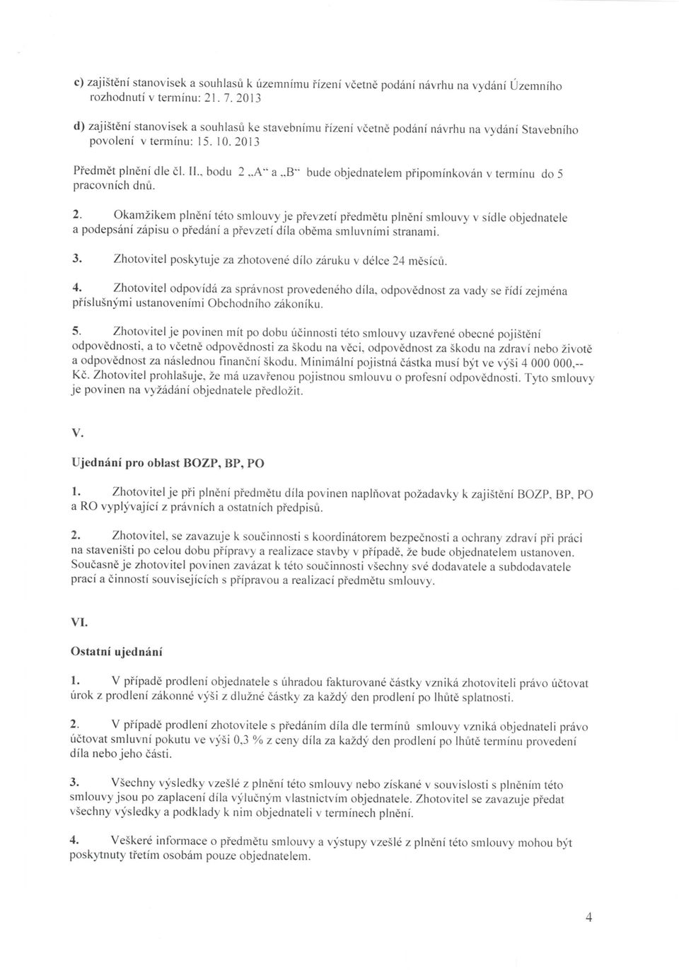 ,b" bude objednatelem pfipominkovan v terminu do 5 pracovnich dnu. 2.