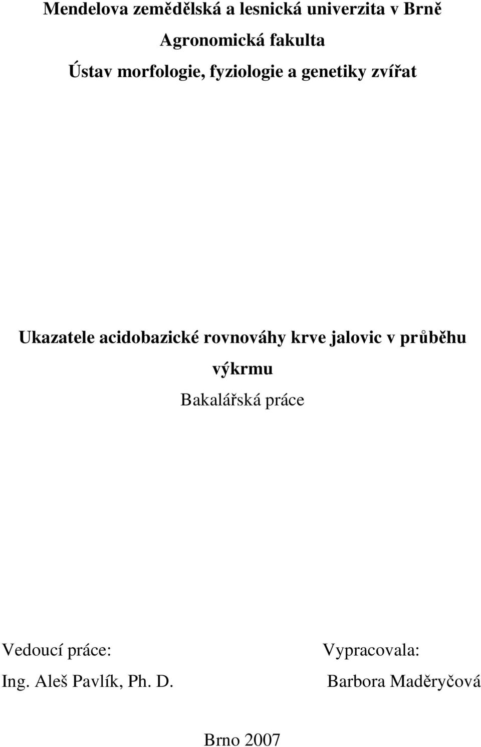 rovnováhy krve jalovic v průběhu výkrmu Bakalářská práce Vedoucí