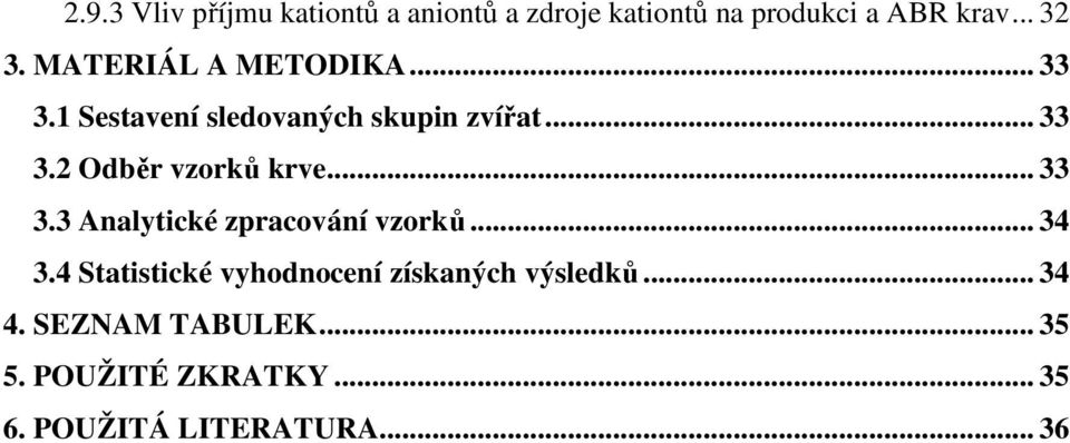 .. 33 3.3 Analytické zpracování vzorků... 34 3.