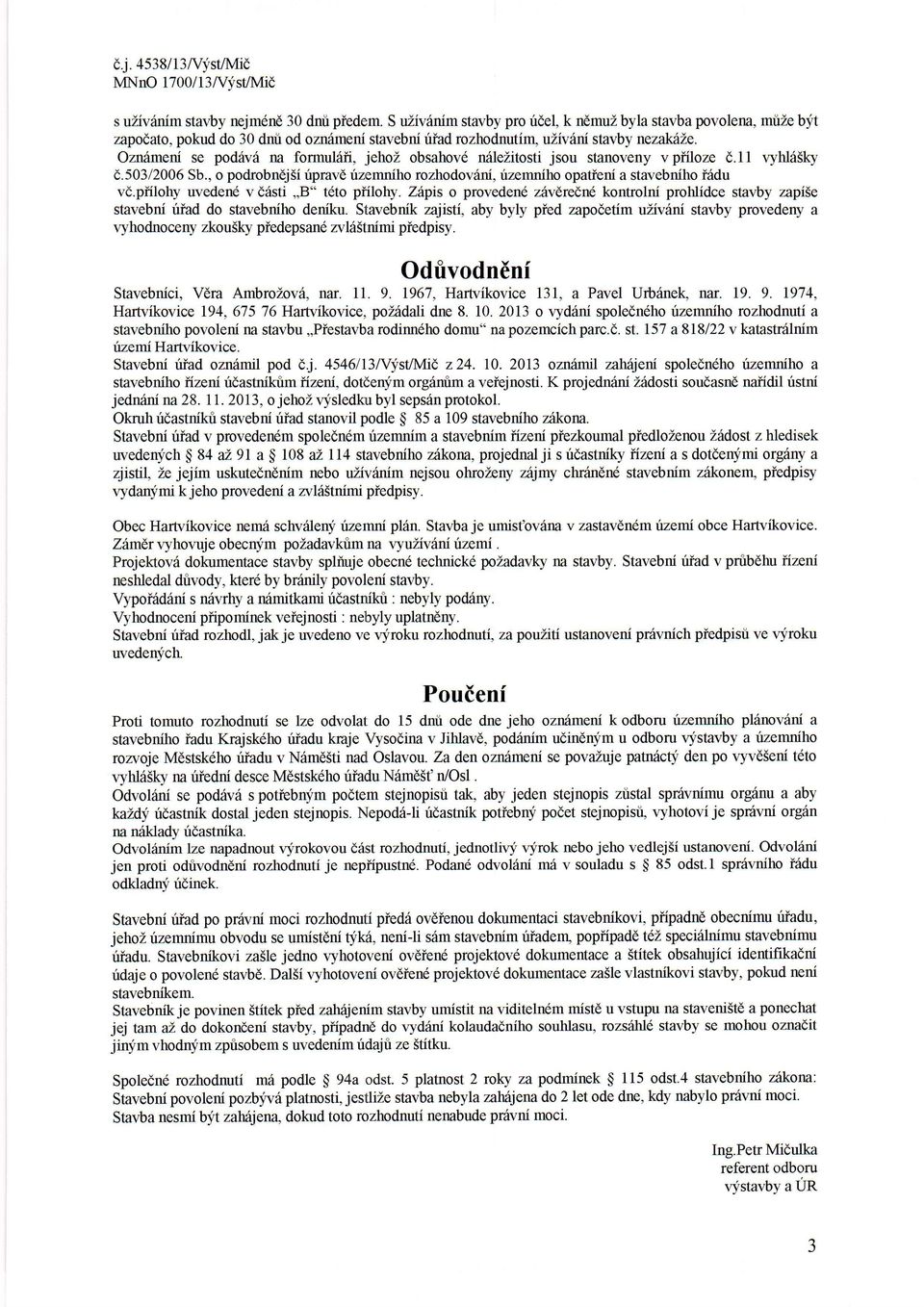 Oznimeni se pod6vii na formuldii, jehoz obsahovdniilezitostijsou stanovenyvpiiloze d.ll vyhl65ky e.503/2006sb.,o podrobn6j5iripravdrizemnihorozhodov6ni, rizemnihoopatienia stavebnihoi6du vd.