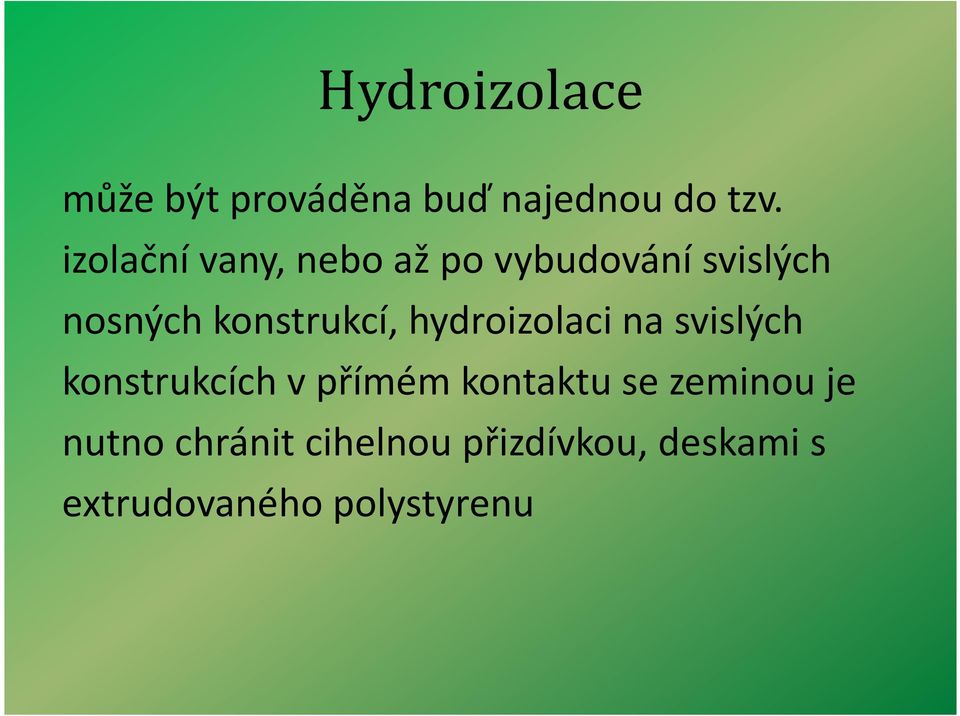 konstrukcí, hydroizolaci na svislých konstrukcích v přímém