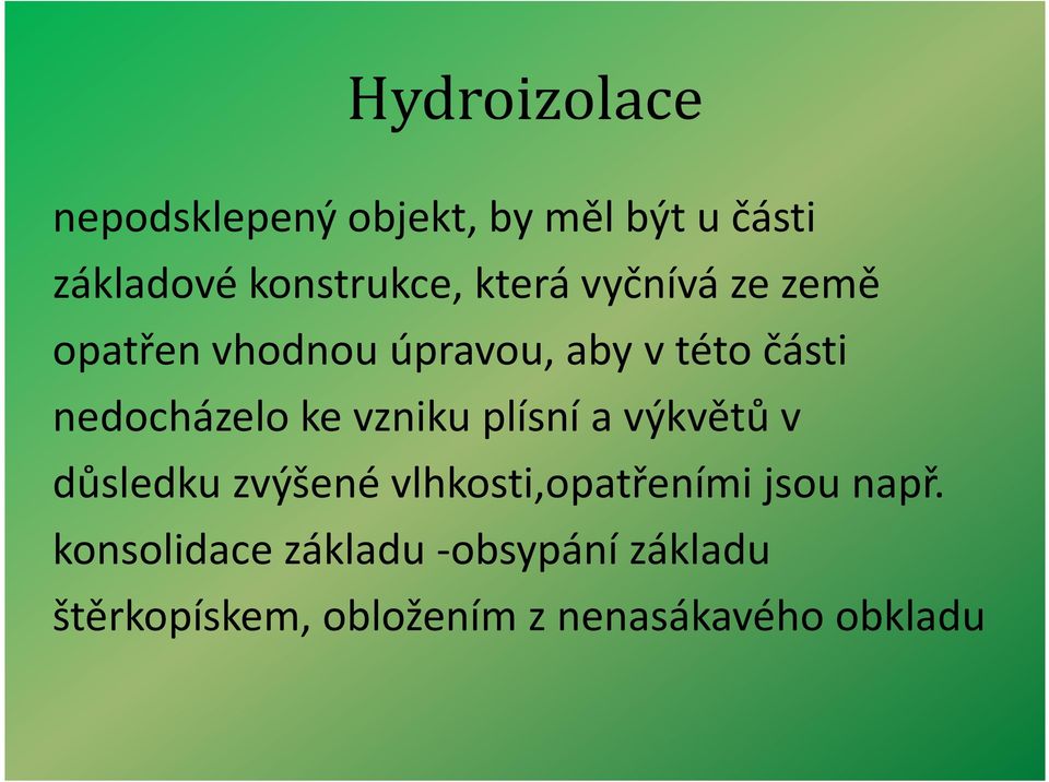 vzniku plísní a výkvětů v důsledku zvýšené vlhkosti,opatřeními jsou např.