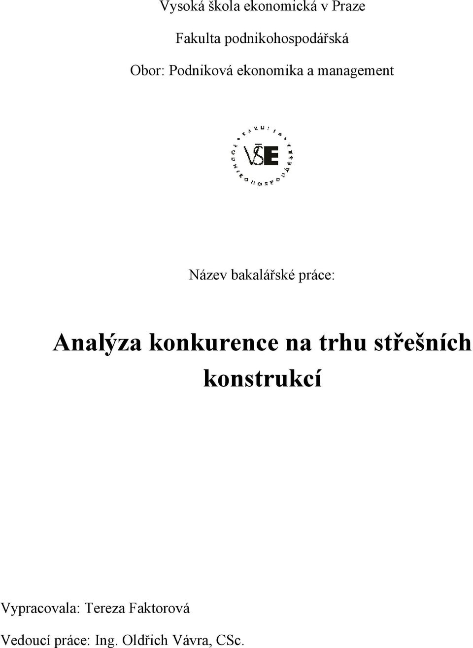 management Název bakalářské práce: Analýza konkurence