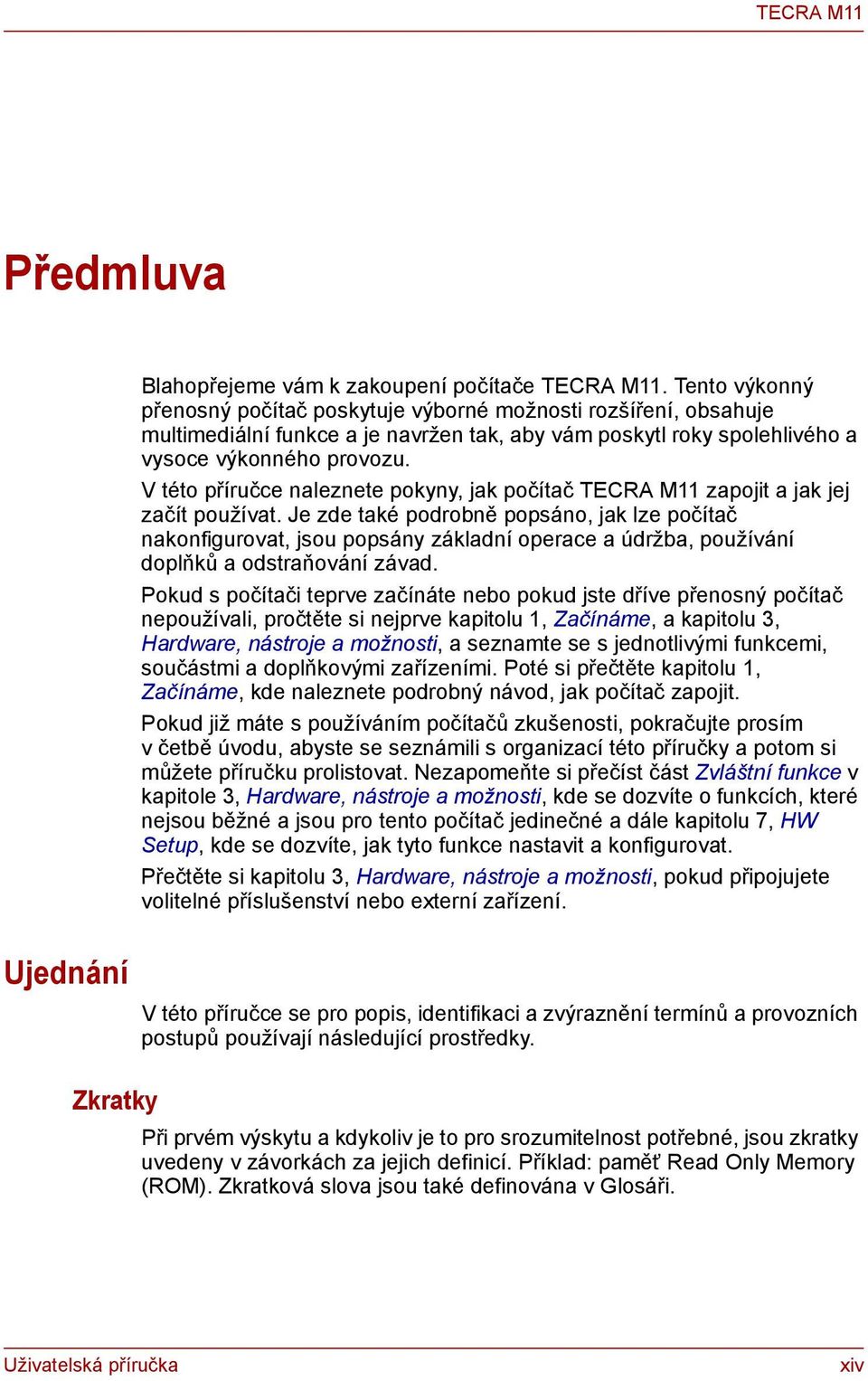 V této příručce naleznete pokyny, jak počítač TECRA M11 zapojit a jak jej začít používat.