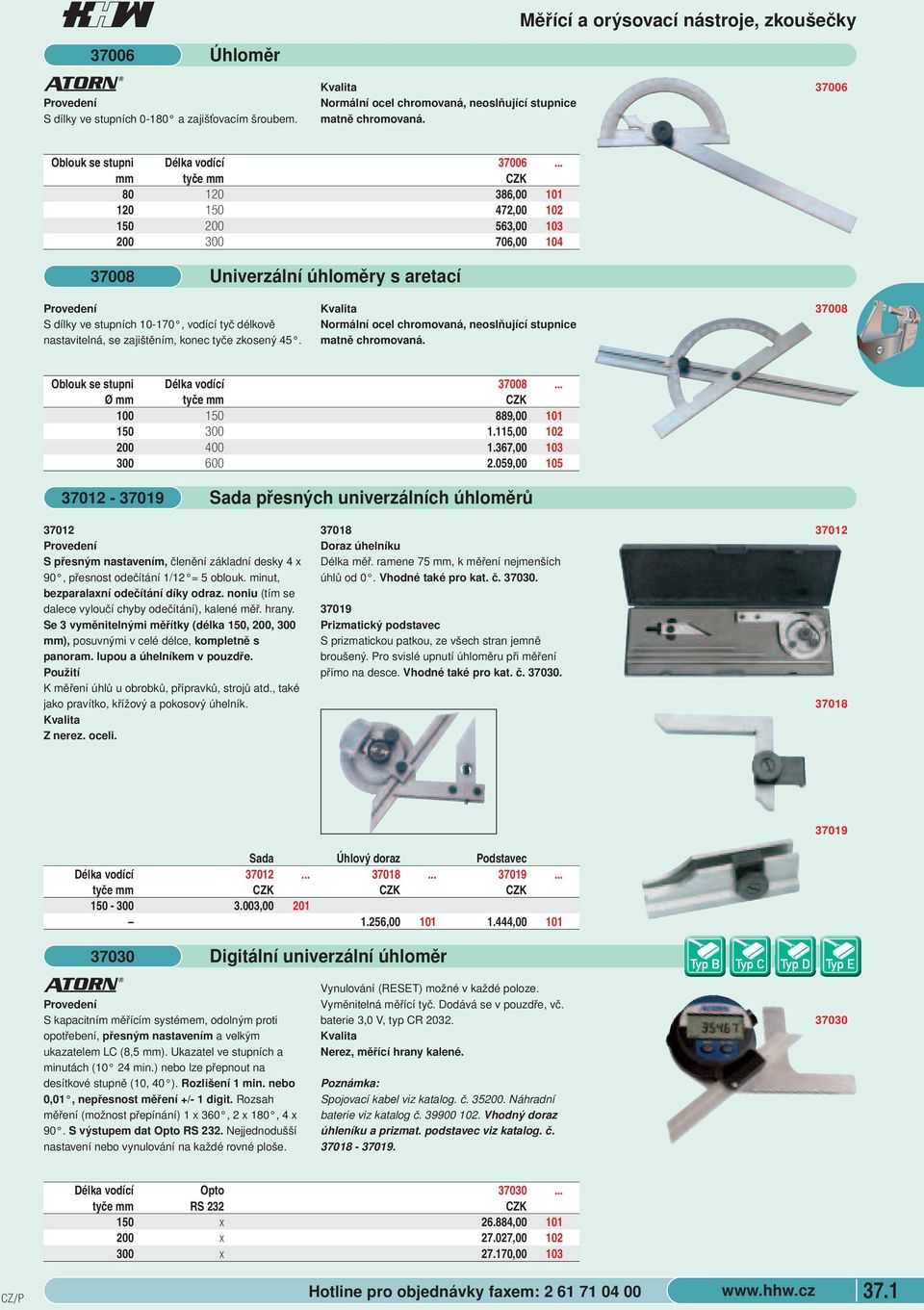 .. tyče 80 120 386,00 101 120 150 472,00 102 150 200 563,00 103 200 300 706,00 104 37008 Univerzální úhloměry s aretací S dílky ve stupních 10-170, vodící tyč délkově nastavitelná, se zajištěním,