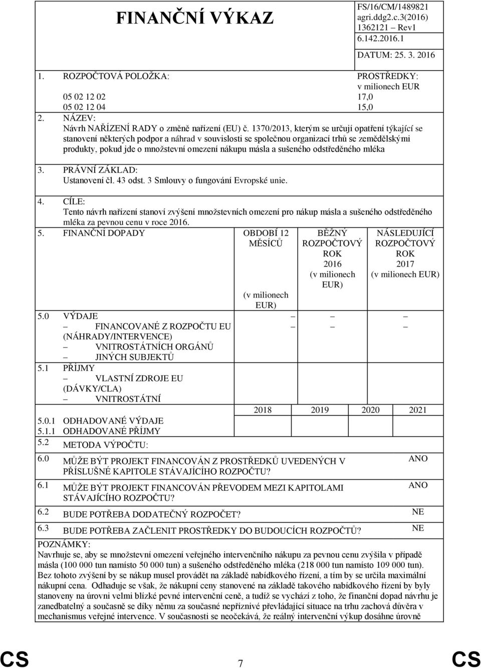 1370/2013, kterým se určují opatření týkající se stanovení některých podpor a náhrad v souvislosti se společnou organizací trhů se zemědělskými produkty, pokud jde o množstevní omezení nákupu másla a