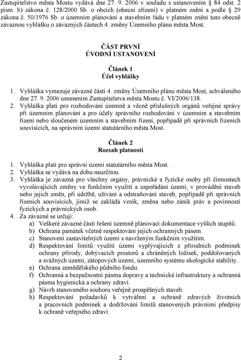 Vyhláška vymezuje závazné části 4. změny Územního plánu města Most, schváleného dne 27