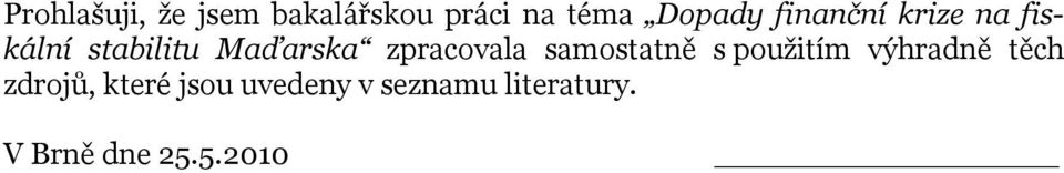 zpracovala samostatně s použitím výhradně těch