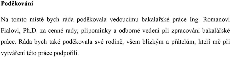 za cenné rady, připomínky a odborné vedení při zpracování bakalářské