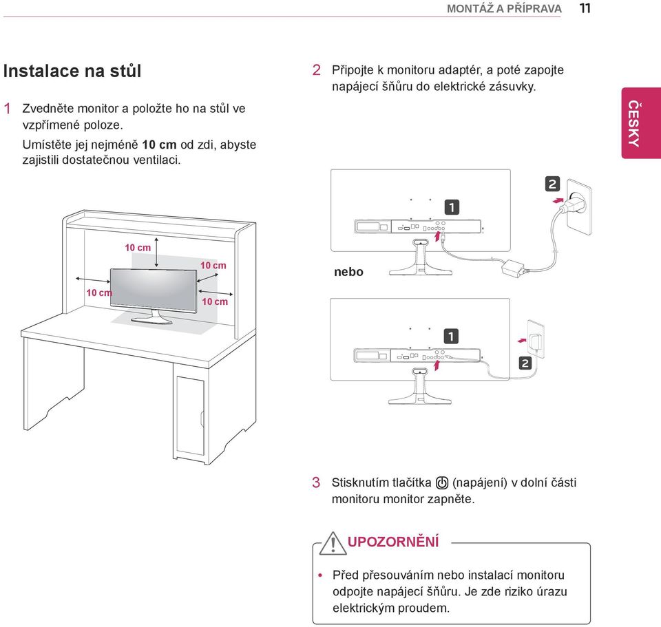 2 Připojte k monitoru adaptér, a poté zapojte napájecí šňůru do elektrické zásuvky.