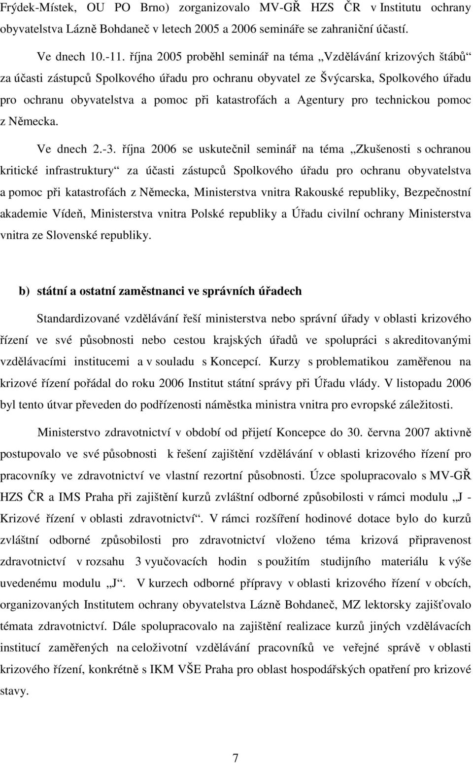 a Agentury pro technickou pomoc z Německa. Ve dnech 2.-3.