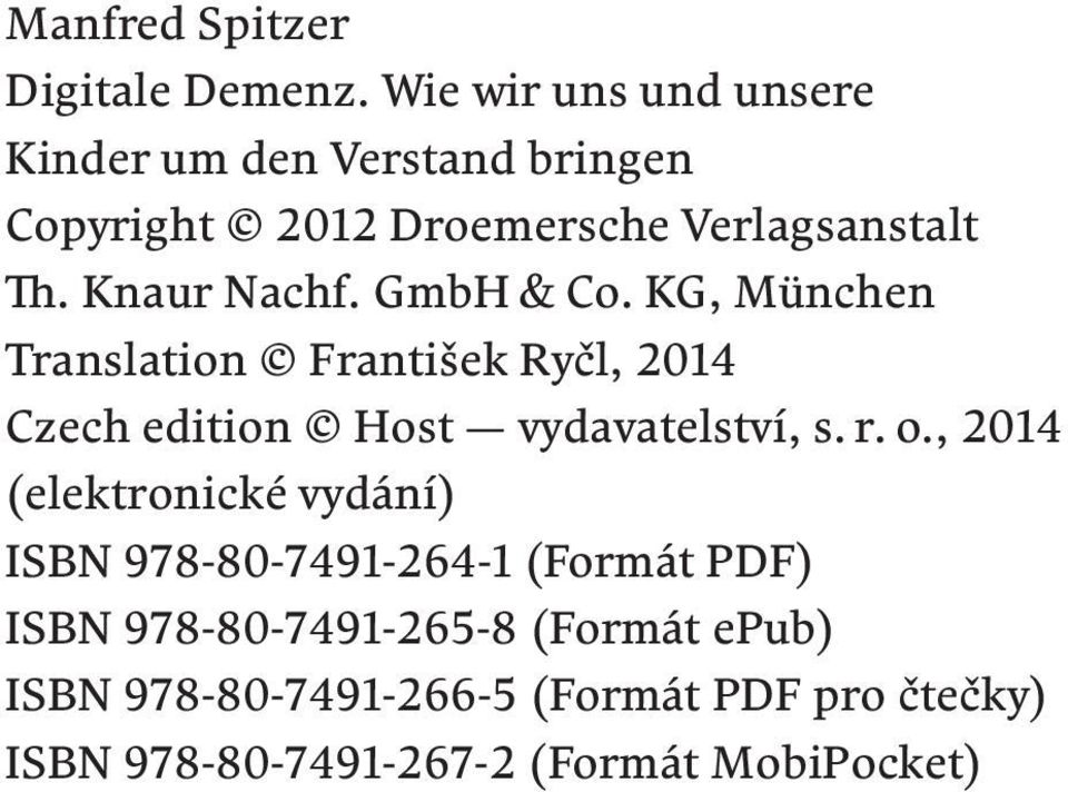 Knaur Nachf. GmbH & Co. KG, München Translation František Ryčl, 2014 Czech edition Host vydavatelství, s. r.