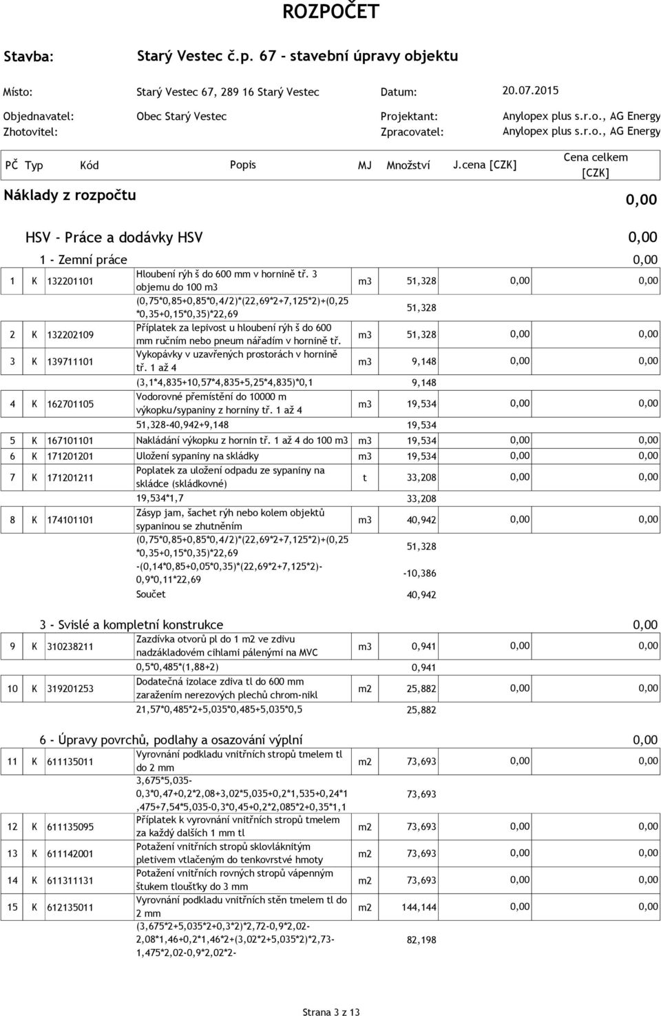 cena HSV - Práce a dodávky HSV 1 - Zemní práce 1 K 132201101 Hloubení rýh š do 600 mm v hornině tř.