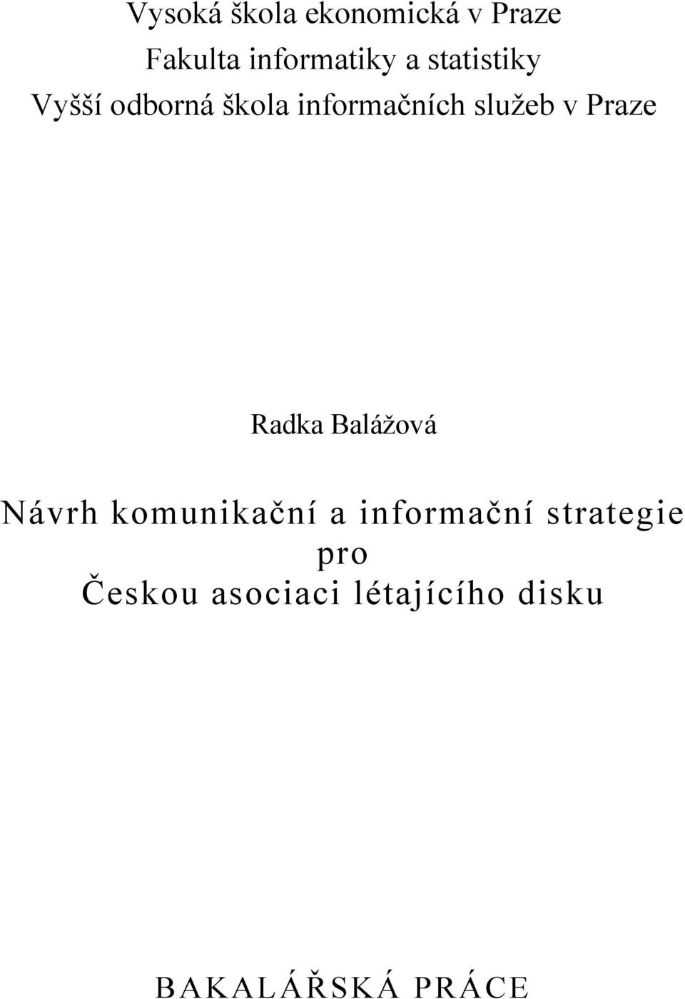 Praze Radka Balážová Návrh komunikační a informační