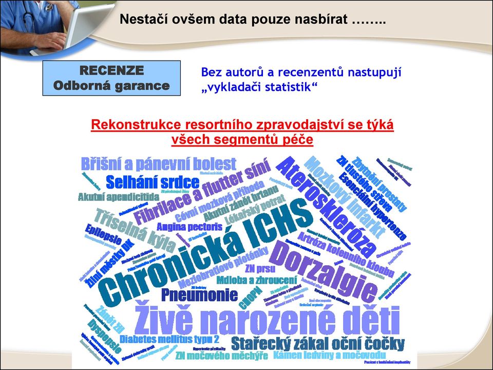 recenzentů nastupují vykladači statistik