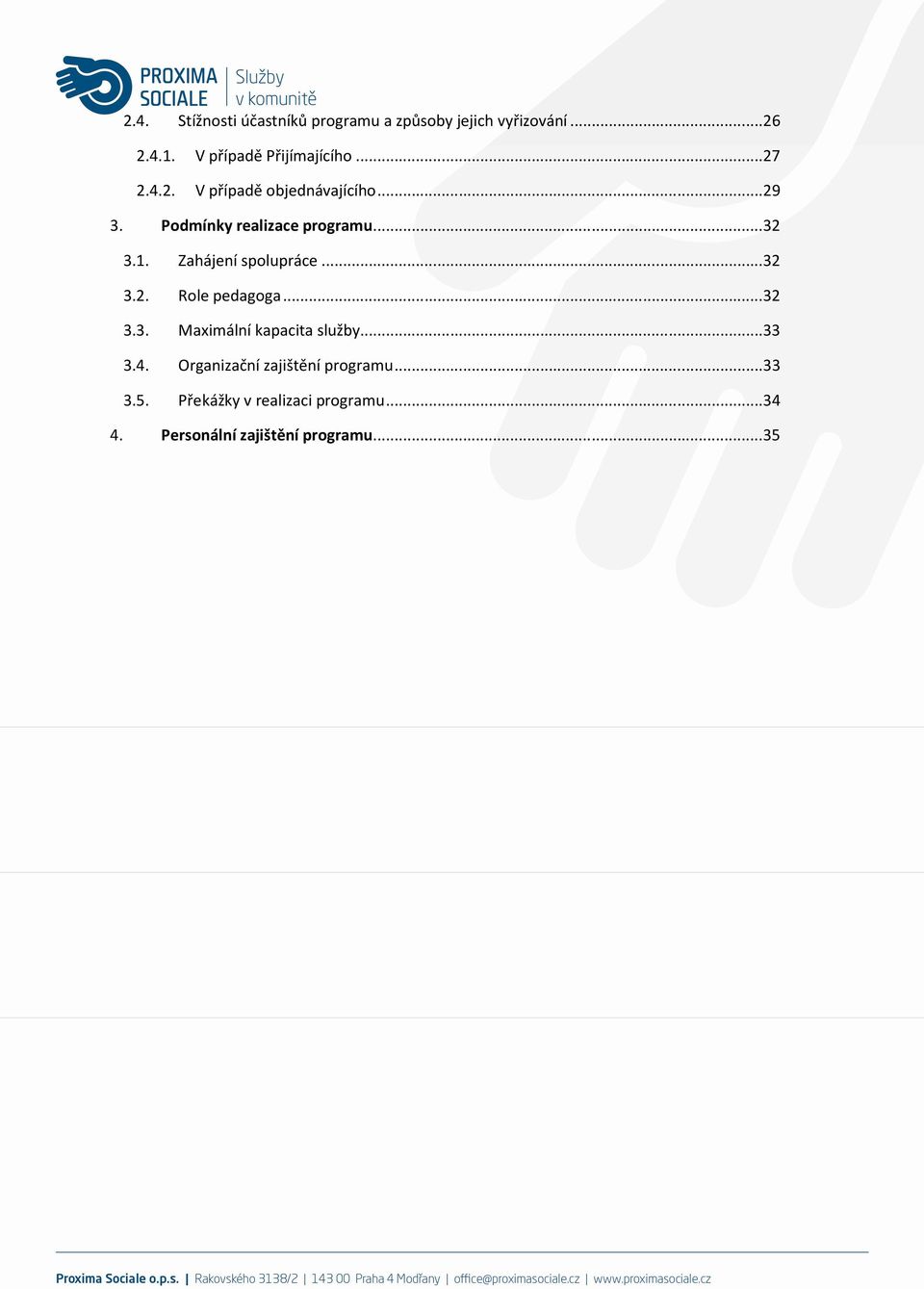 Podmínky realizace programu...32 3.1. Zahájení spolupráce...32 3.2. Role pedagoga...32 3.3. Maximální kapacita služby.