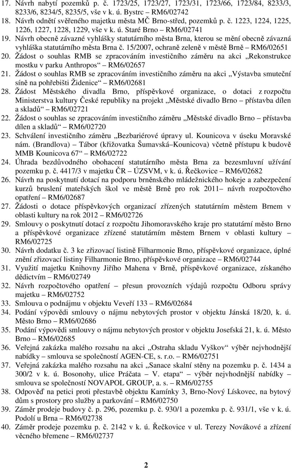 Návrh obecně závazné vyhlášky statutárního města Brna, kterou se mění obecně závazná vyhláška statutárního města Brna č. 15/2007, ochraně zeleně v městě Brně RM6/02651 20.