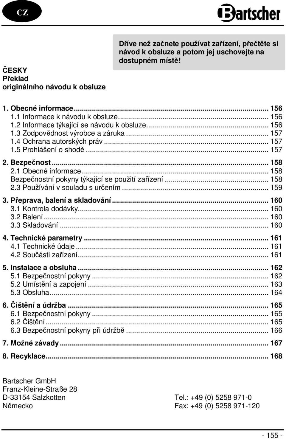 Bezpečnost... 158 2.1 Obecné informace... 158 Bezpečnostní pokyny týkající se použití zařízení... 158 2.3 Používání v souladu s určením... 159 3. Přeprava, balení a skladování... 160 3.