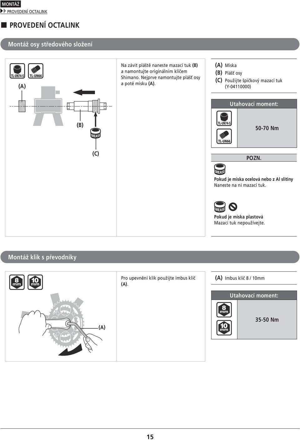 Miska Plášť osy (C) Použijte špičkový mazací tuk (Y-04110000) 50-70 Nm (C) POZN.