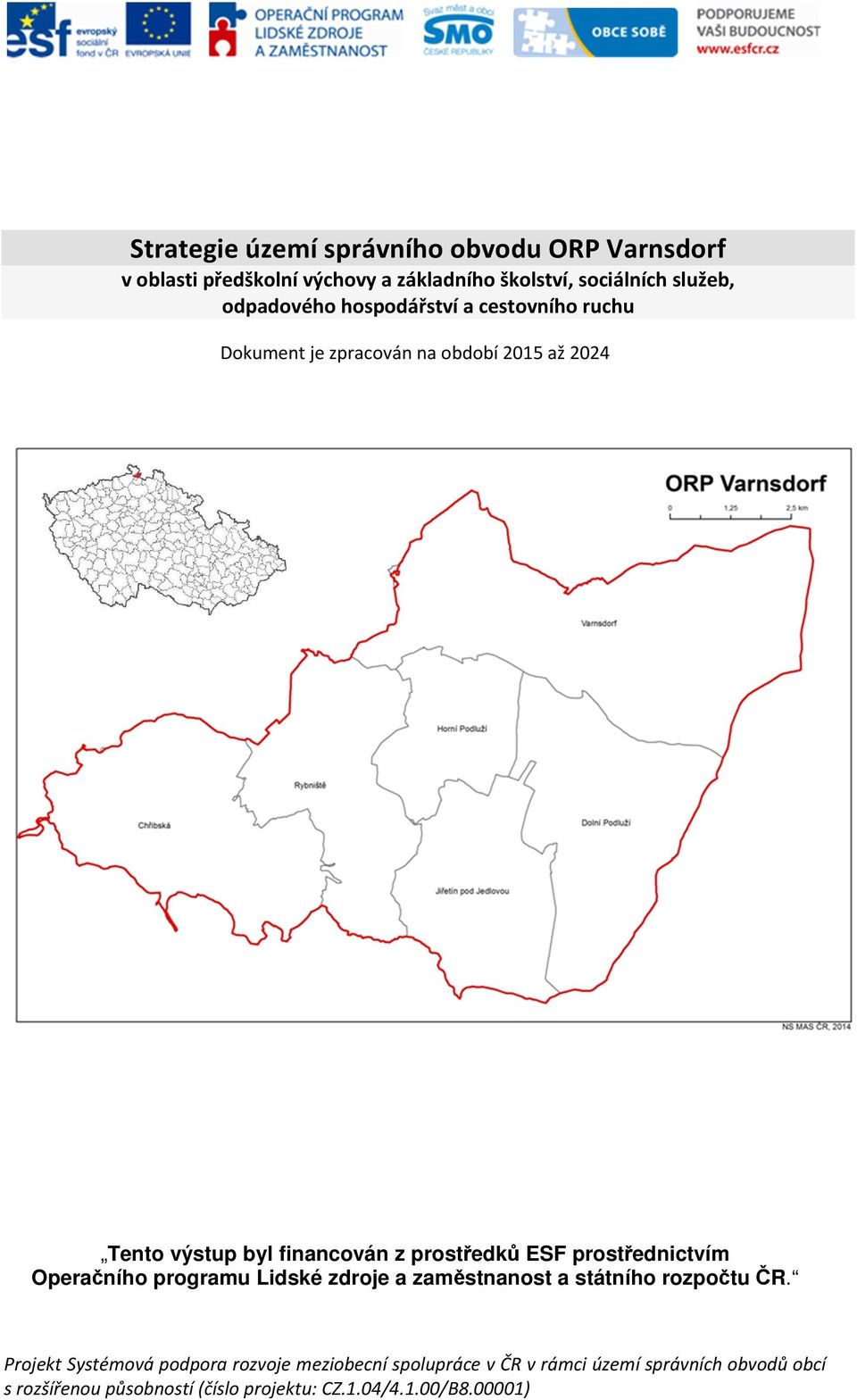 prostředků ESF prostřednictvím Operačního programu Lidské zdroje a zaměstnanost a státního rozpočtu ČR.