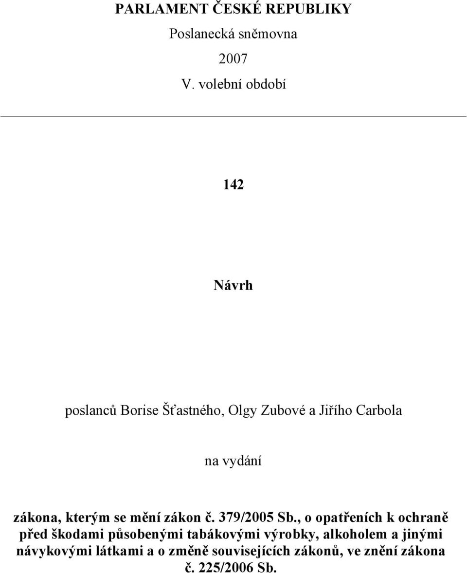 vydání zákona, kterým se mění zákon č. 379/2005 Sb.