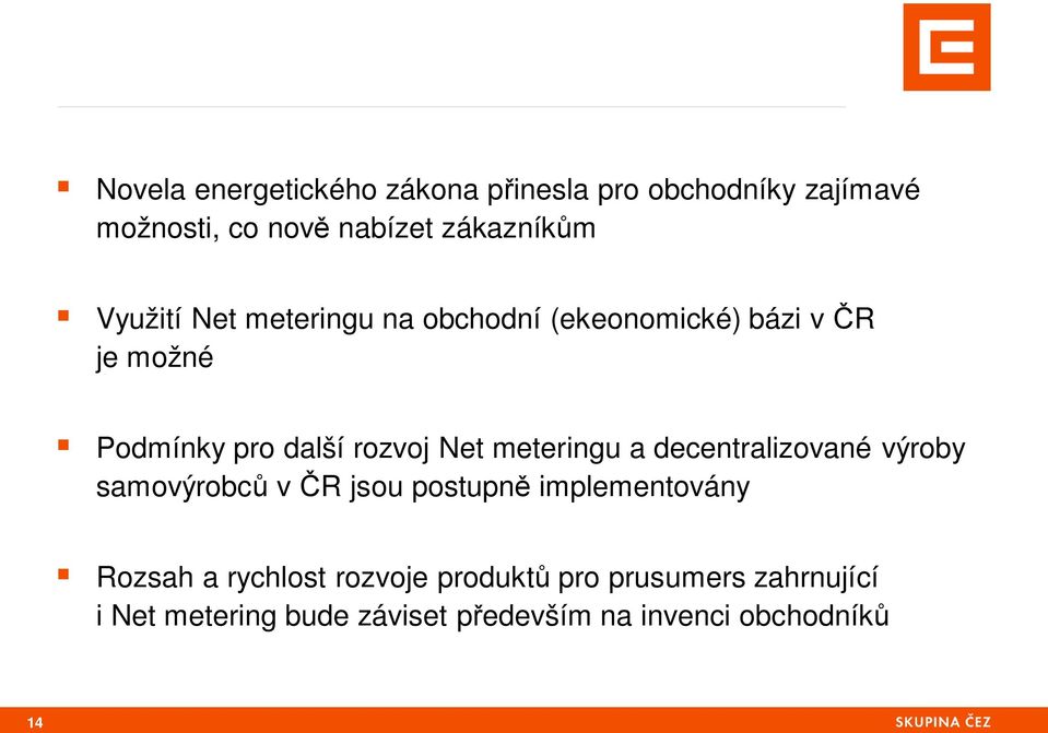 meteringu a decentralizované výroby samovýrobc v R jsou postupn implementovány Rozsah a rychlost