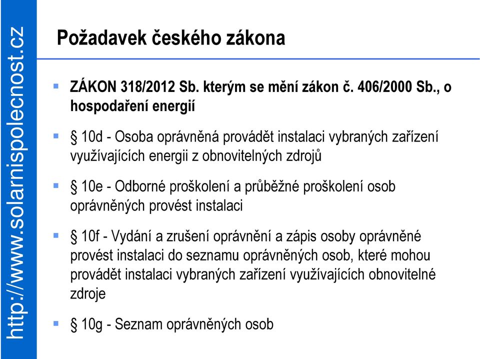 zdrojů 10e - Odborné proškolení a průběžné proškolení osob oprávněných provést instalaci 10f - Vydání a zrušení oprávnění a