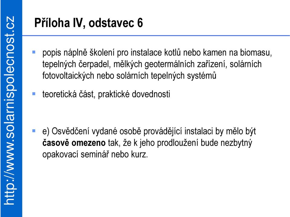 tepelných systémů teoretická část, praktické dovednosti e) Osvědčení vydané osobě provádějící