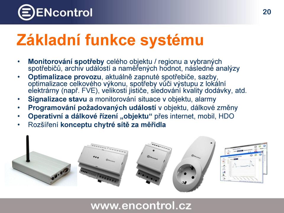 elektrárny (např. FVE), velikosti jističe, sledování kvality dodávky, atd.