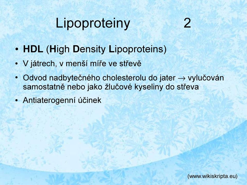 cholesterolu do jater vylučován samostatně nebo jako