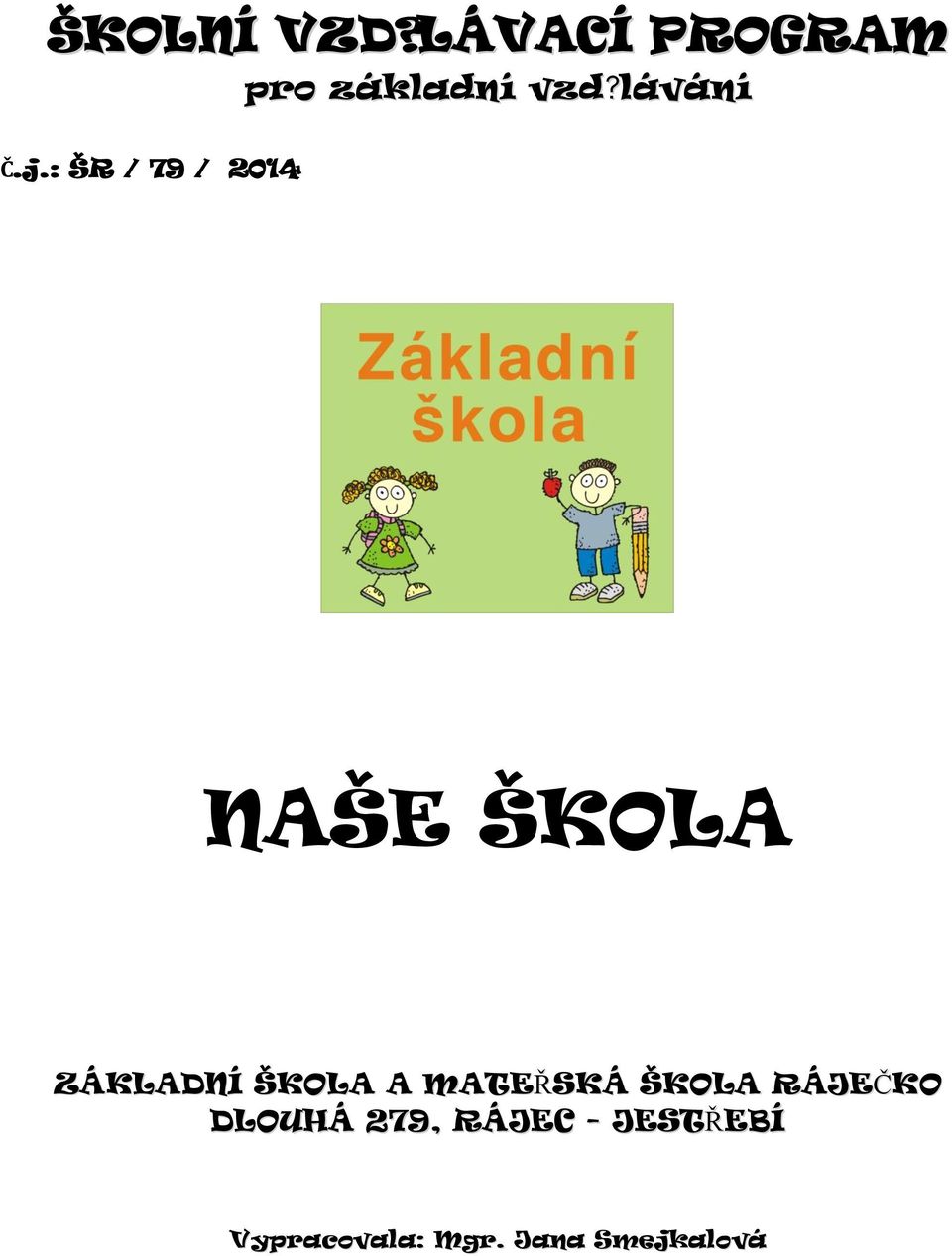 : ŠR / 79 / 2014 NAŠE ŠKOLA ZÁKLADNÍ ŠKOLA A