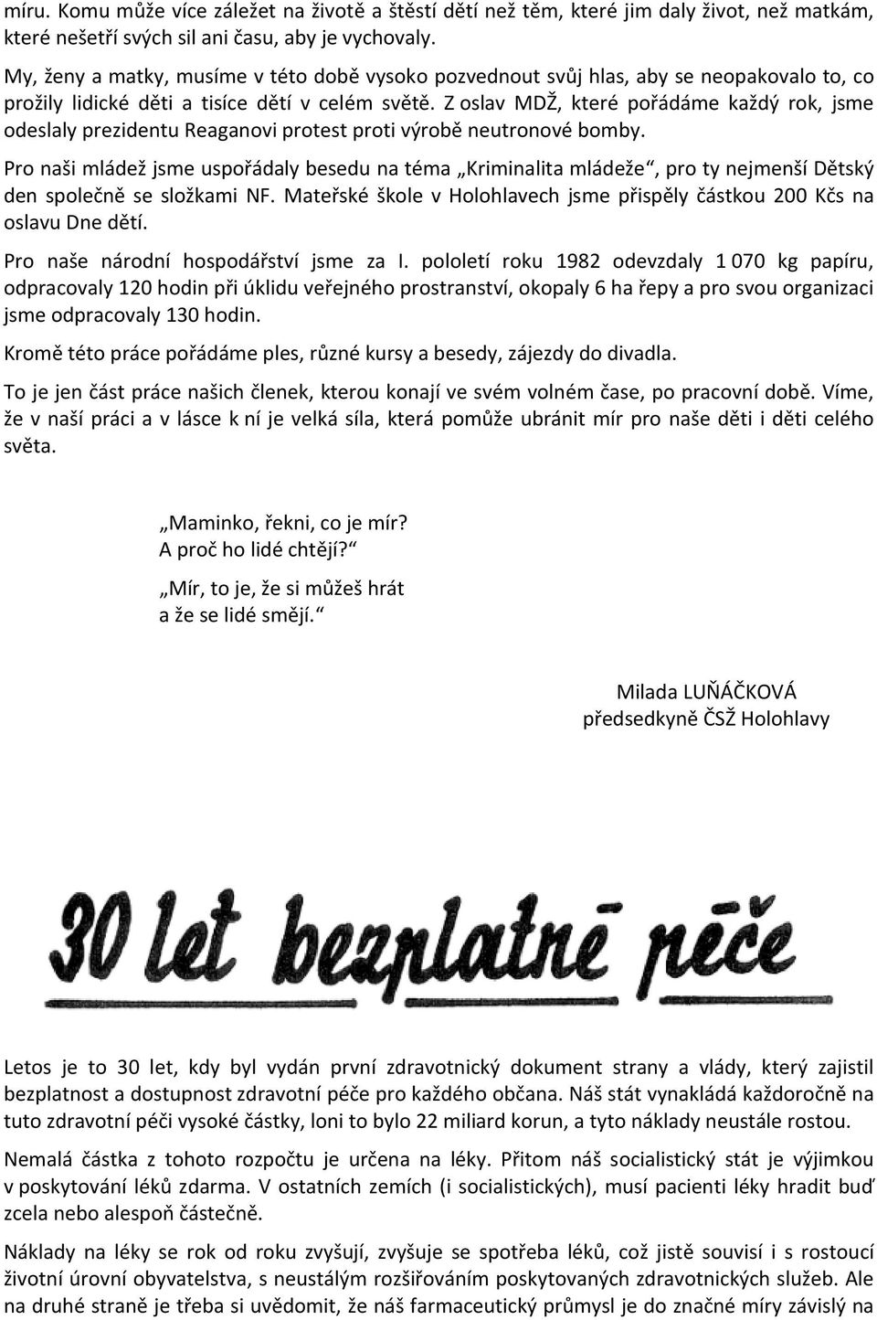 Zoslav MDŽ, které pořádáme každý rok, jsme odeslaly prezidentu Reaganovi protest proti výrobě neutronové bomby.