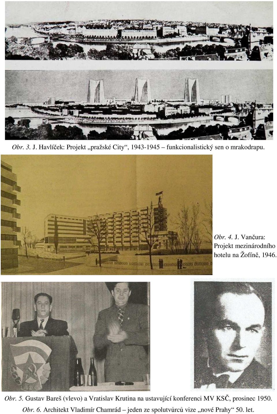 4. J. Vančura: Projekt mezinárodního hotelu na Žofíně, 1946. Obr. 5.