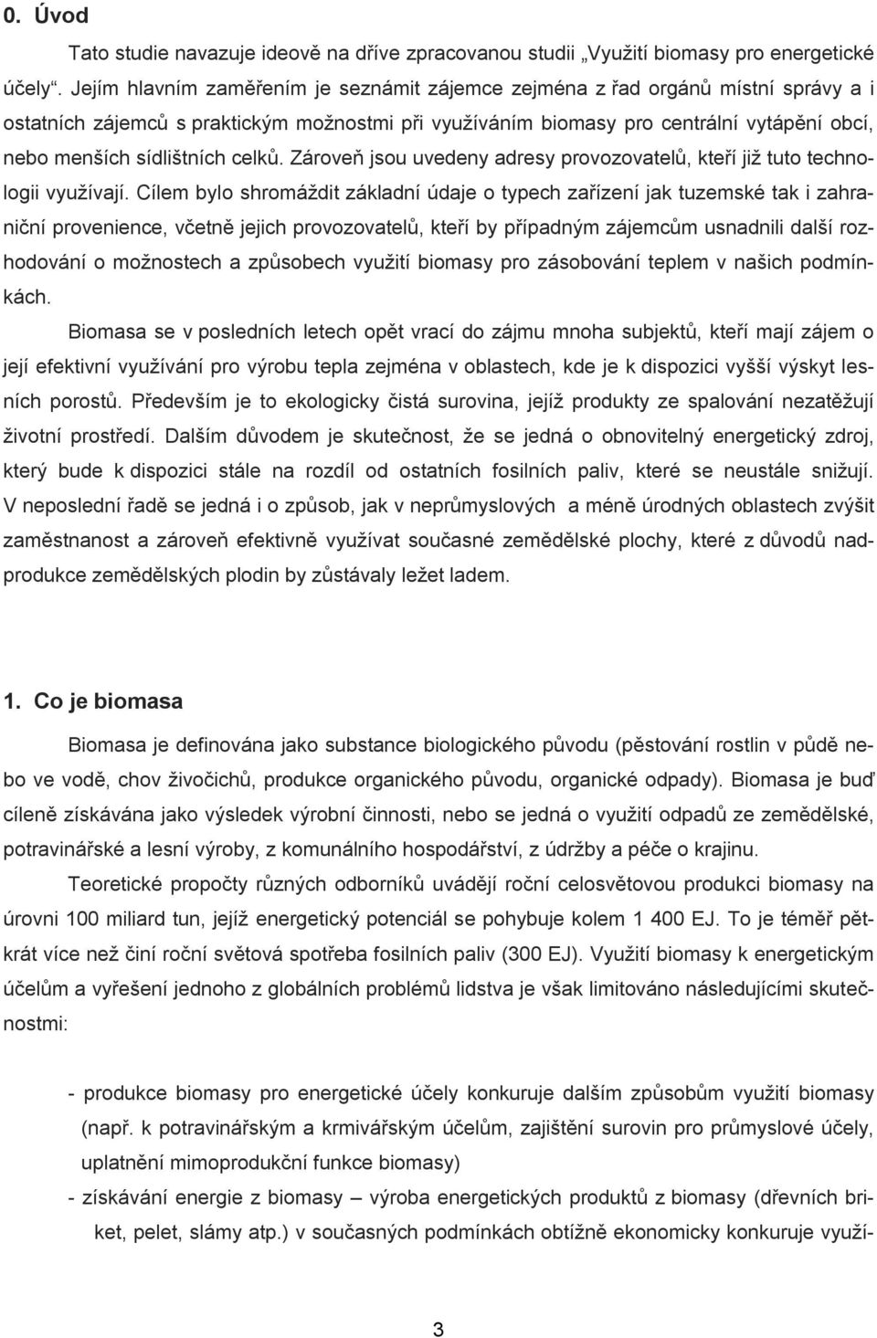 sídlištních celků. Zároveň jsou uvedeny adresy provozovatelů, kteří již tuto technologii využívají.