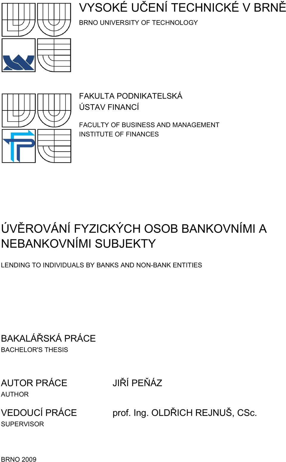 NEBANKOVNÍMI SUBJEKTY LENDING TO INDIVIDUALS BY BANKS AND NON-BANK ENTITIES BAKALÁŘSKÁ PRÁCE