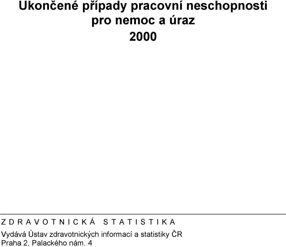 STATISTIKA Vydává Ústav zdravotnických