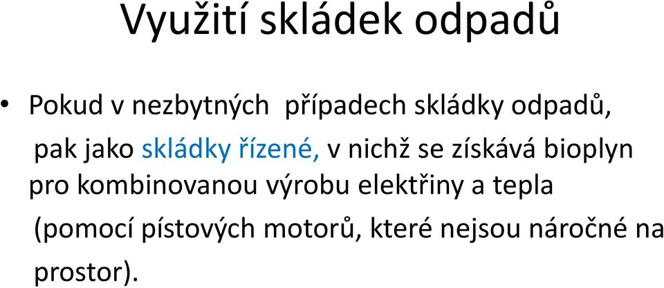 získává bioplyn pro kombinovanou výrobu elektřiny a