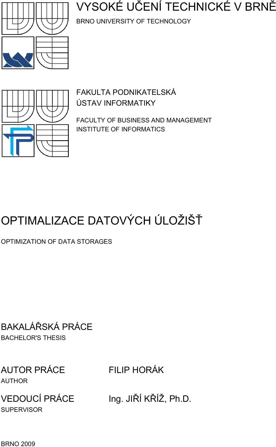 OPTIMALIZACE DATOVÝCH ÚLOŽIŠŤ OPTIMIZATION OF DATA STORAGES BAKALÁŘSKÁ PRÁCE