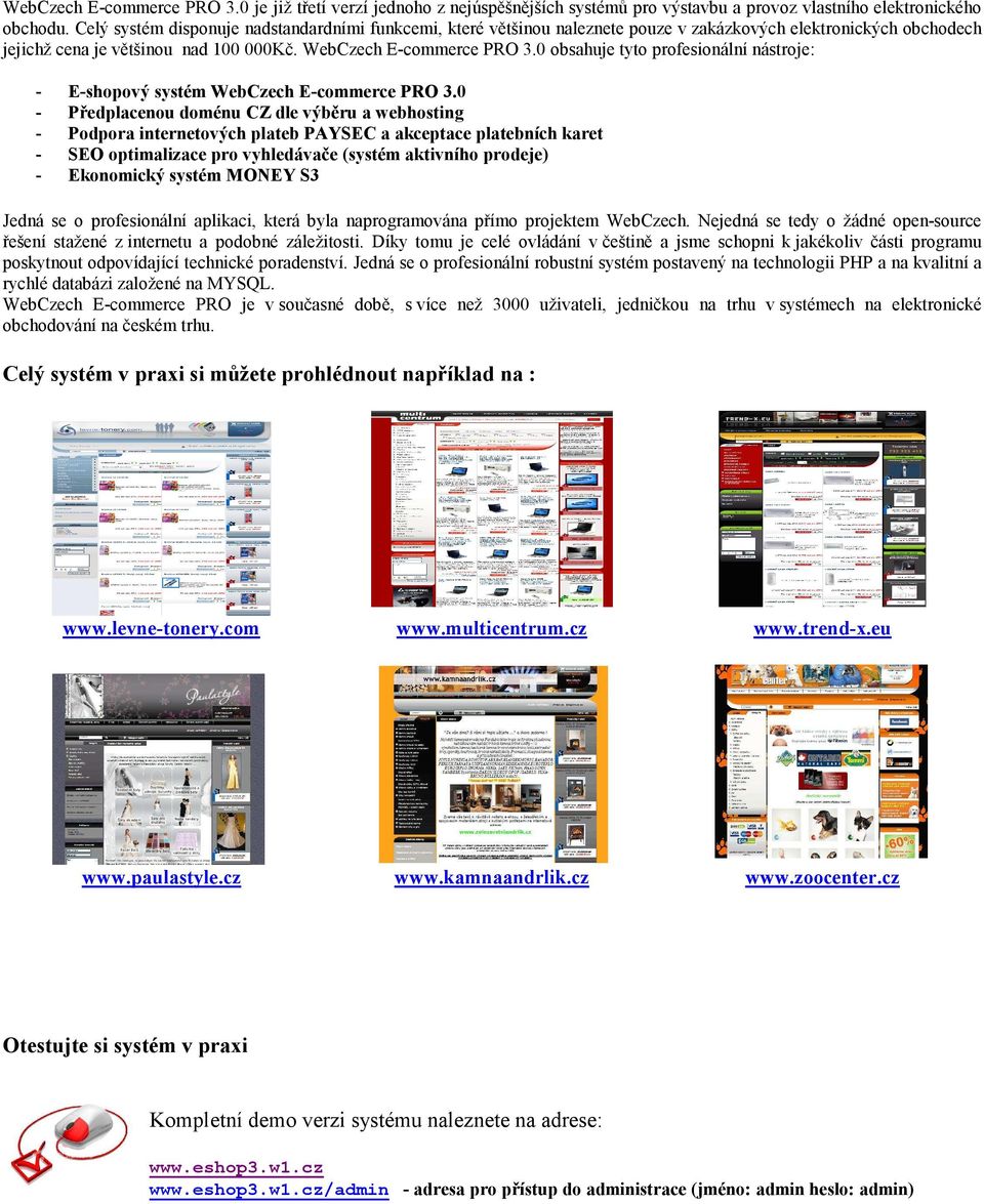 0 obsahuje tyto profesionální nástroje: - E-shopový systém WebCzech E-commerce PRO 3.