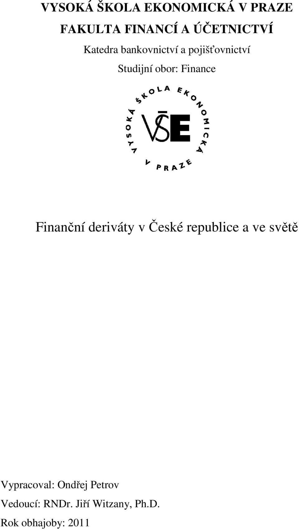 Finanční deriváty v České republice a ve světě Vypracoval: