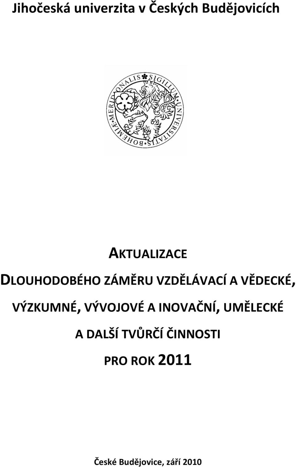 VĚDECKÉ, VÝZKUMNÉ, VÝVOJOVÉ A INOVAČNÍ, UMĚLECKÉ A