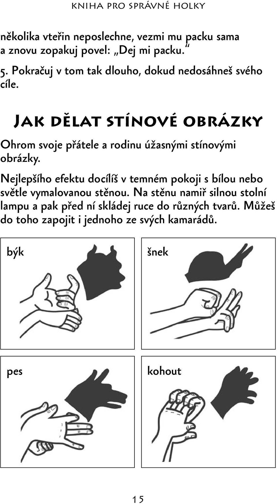 Jak dělat stínové obrázky Ohrom svoje přátele a rodinu úžasnými stínovými obrázky.